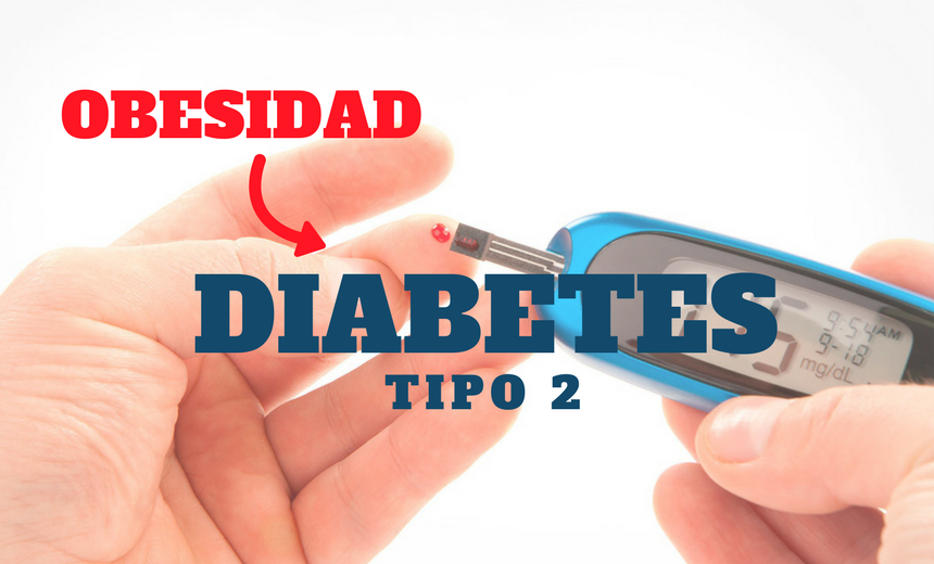 ¿Por qué la obesidad produce diabetes tipo 2? ¿Cómo prevenirlas?