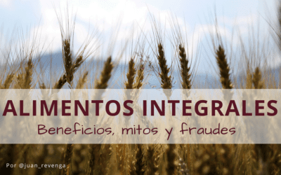 Alimentos integrales: beneficios, mitos y fraudes