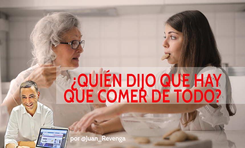 ¿Quién dijo que hay que comer de todo?